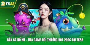 Bắn Cá Nổ Hũ