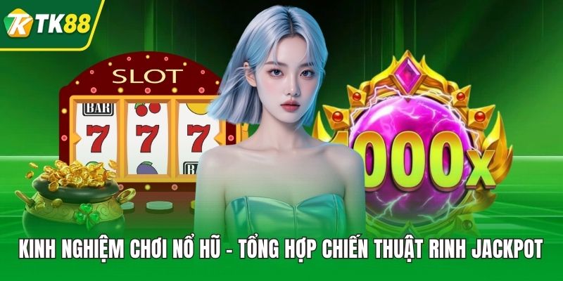 Kinh Nghiệm Chơi Nổ Hũ