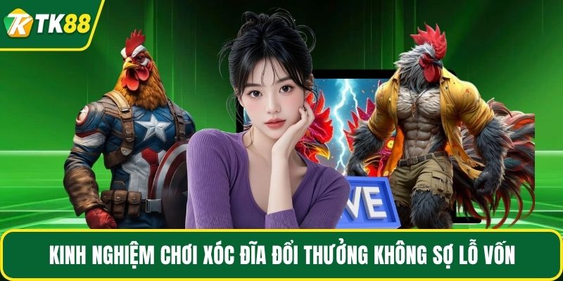 Kinh nghiệm chơi xóc đĩa đổi thưởng không sợ lỗ vốn